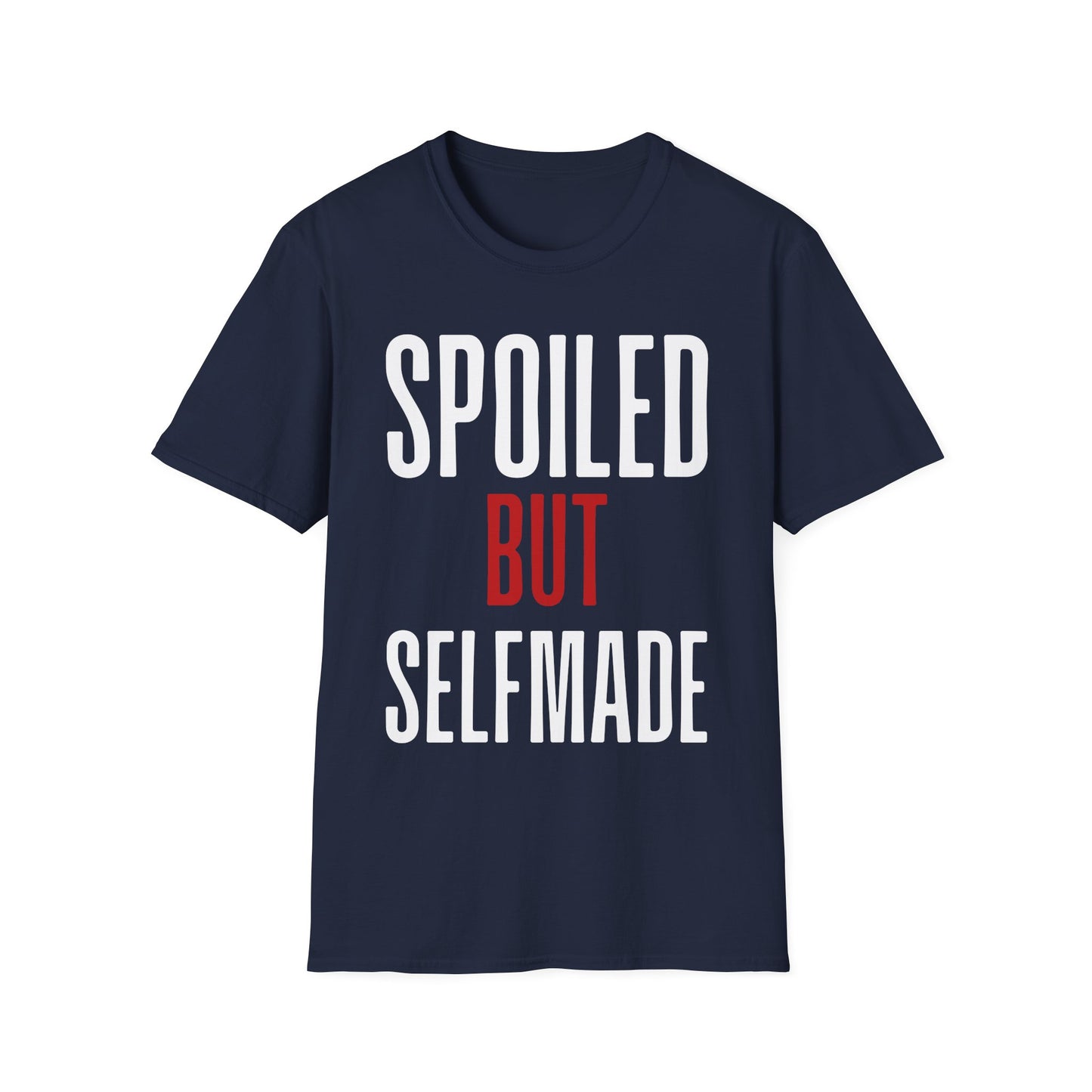 Spoiled But Selfmade T-Shirt