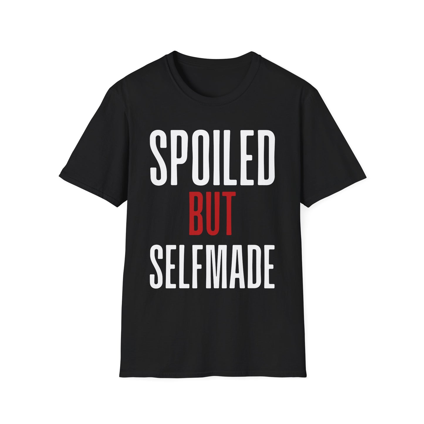 Spoiled But Selfmade T-Shirt