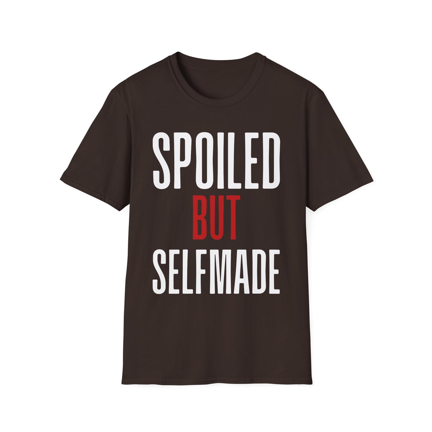 Spoiled But Selfmade T-Shirt