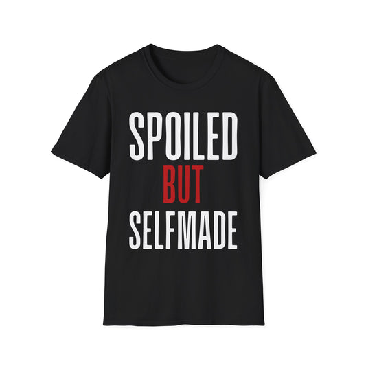 Spoiled But Selfmade T-Shirt